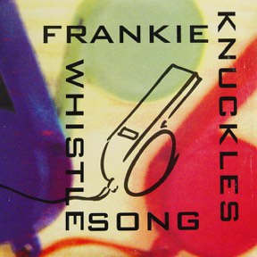 Whistle Song by Frankie Knuckles, the sleeve