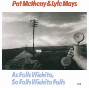 As Falls Wichita So Falls Wichita Falls by Pat Metheny & Lyle Mays, the sleeve