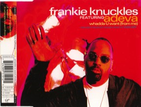 Whadda U Want (from Me) by Frankie Knuckles Feat Adeva, the sleeve